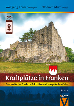 Kraftplätze in Franken 2 von Körner ,  Wolfgang, Wolfram,  Murr