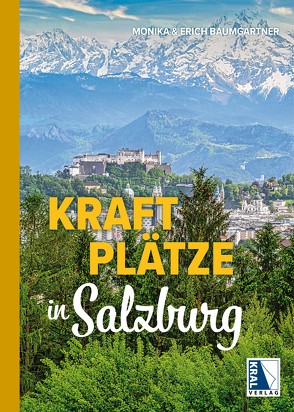 Kraftplätze in Salzburg von Baumgartner,  Erich und Monika
