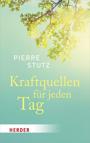 Kraftquellen für jeden Tag von Hartlieb,  Gabriele, Stutz,  Pierre