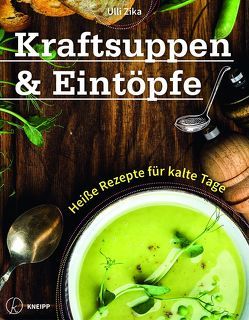 Kraftsuppen & Eintöpfe von Zika,  Ulli