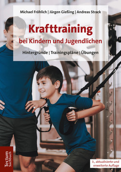 Krafttraining bei Kindern und Jugendlichen von Fröhlich,  Michael, Gießing,  Jürgen, Strack,  Andreas