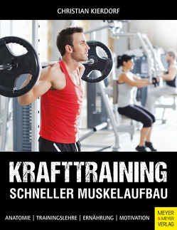 Krafttraining – Schneller Muskelaufbau von Kierdorf,  Christian