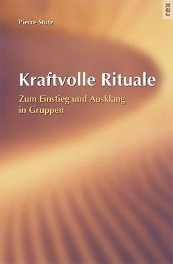 Kraftvolle Rituale von Oberdorfer,  Max, Stutz,  Pierre