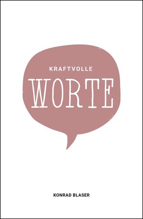 Kraftvolle Worte von Blaser,  Konrad