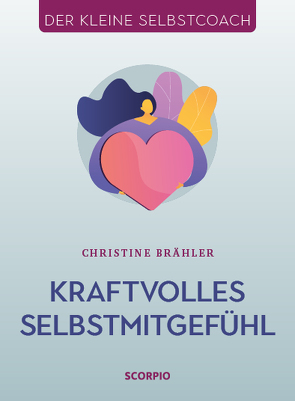 Kraftvolles Selbstmitgefühl von Brähler,  Christine