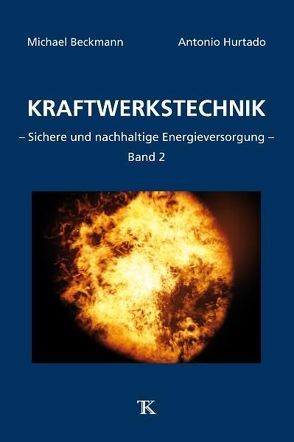 Kraftwerkstechnik, Band 2 von Beckmann,  Michael, Hurtado,  Antonio