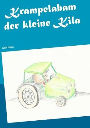 Krampelabam der kleine Kila von Geißler,  Daniel