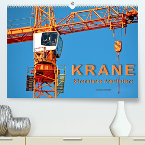 Krane – bärenstarke Arbeitstiere (Premium, hochwertiger DIN A2 Wandkalender 2022, Kunstdruck in Hochglanz) von Roder,  Peter