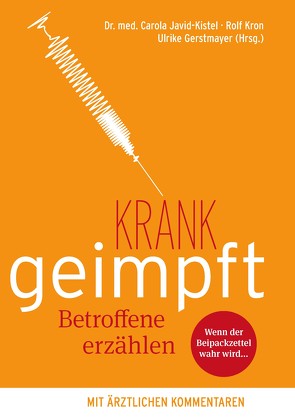 krank geimpft – Betroffene erzählen von Dr. med. Javid-Kistel,  Carola, Gerstmayer,  Ulrike, Kron,  Rolf