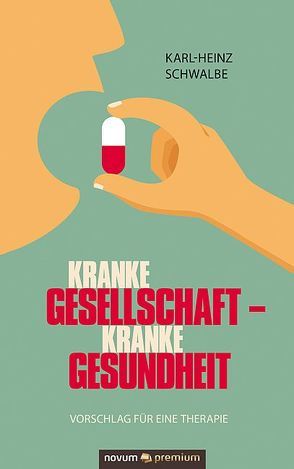 Kranke Gesellschaft – kranke Gesundheit von Schwalbe,  Karl-Heinz