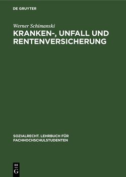 Kranken-, Unfall und Rentenversicherung von Schimanski,  Werner