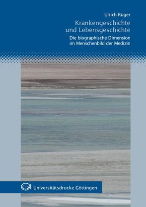 Krankengeschichte und Lebensgeschichte von Rüger,  Ulrich