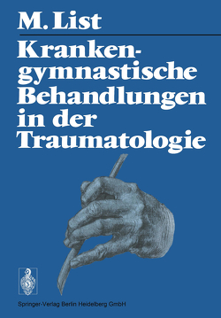 Krankengymnastische Behandlungen in der Traumatologie von List,  M., Weller,  S.