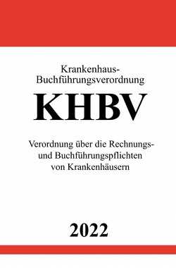 Krankenhaus-Buchführungsverordnung KHBV 2022 von Studier,  Ronny