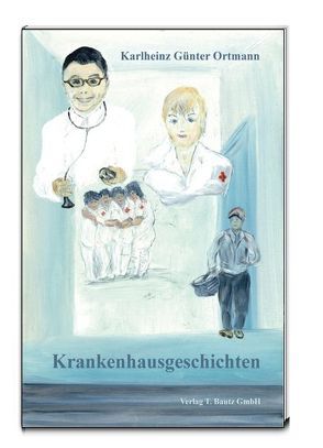 Krankenhaus – Geschichten von Ortmann,  Karlheinz Günter