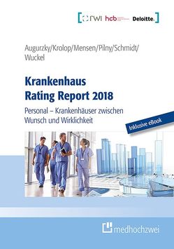 Krankenhaus Rating Report 2018 von Augurzky,  Boris, Krolop,  Sebastian, Mensen,  Anne, Pilny,  Adam, Schmidt,  Christoph M, Wuckel,  Christiane