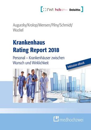 Krankenhaus Rating Report 2018 von Augurzky,  Boris, Krolop,  Sebastian, Mensen,  Anne, Pilny,  Adam, Schmidt,  Christoph M, Wuckel,  Christiane