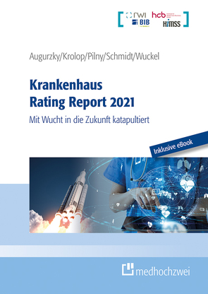 Krankenhaus Rating Report 2021 von Augurzky,  Boris, Krolop,  Sebastian, Pilny,  Adam, Schmidt,  Christoph M, Wuckel,  Christiane