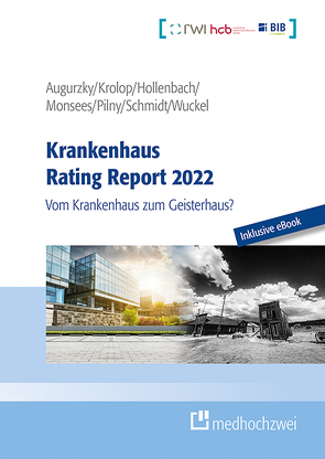 Krankenhaus Rating Report 2022 von Augurzky,  Boris, Hollenbach,  Johannes, Krolop,  Sebastian, Monsees,  Daniel, Pilny,  Adam, Schmidt,  Christoph M, Wuckel,  Christiane