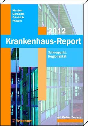 Krankenhaus-Report 2012 von Friedrich,  Joerg, Geraedts,  Max, Klauber,  Jürgen, Wasem,  Jürgen