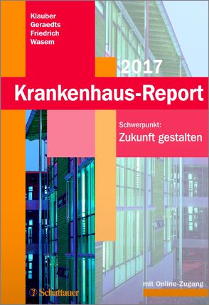 Krankenhaus-Report 2017 von Friedrich,  Joerg, Geraedts,  Max, Klauber,  Jürgen, Wasem,  Jürgen