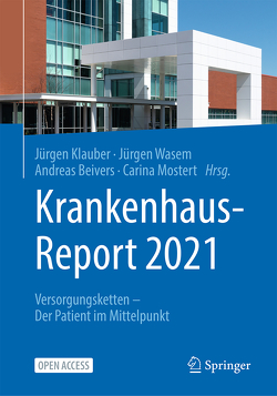 Krankenhaus-Report 2021 von Beivers,  Andreas, Klauber,  Jürgen, Mostert,  Carina, Wasem,  Jürgen