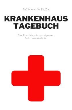 Krankenhaus Tagebuch von Welzk,  Roman