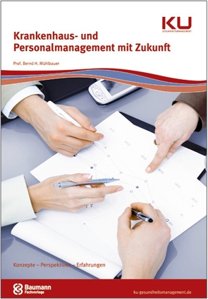 Krankenhaus- und Personalmanagement mit Zukunft von Mühlbauer,  Bernd H.