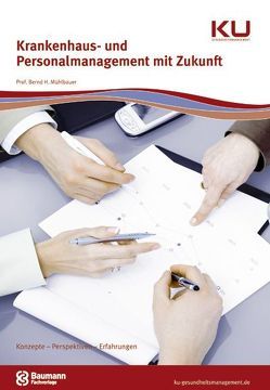 Krankenhaus- und Personalmanagement mit Zukunft von Mühlbauer,  Bernd H.