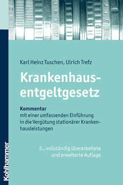 Krankenhausentgeltgesetz von Trefz,  Ulrich, Tuschen,  Karl Heinz