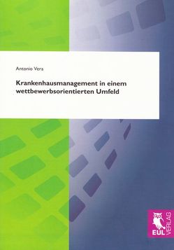 Krankenhausmanagement in einem wettbewerbsorientierten Umfeld von Vera,  Antonio