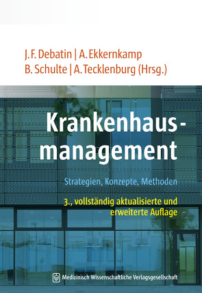 Krankenhausmanagement von Debatin,  Jörg F, Ekkernkamp,  Axel, Schulte,  Barbara, Tecklenburg,  Andreas