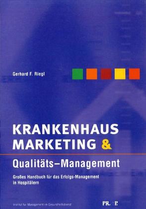 Krankenhausmarketing & Qualitäts-Management von Diehl,  Volker, Hiddemann,  Wolfgang, Pföhler,  Wolfgang, Riegl,  Gerhard F, Vogel,  Friedrich