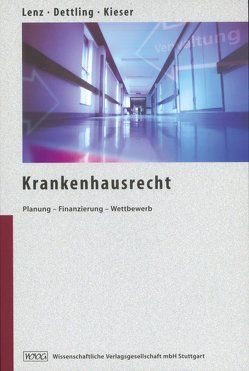 Krankenhausrecht von Baumann,  Thomas, Dettling,  Heinz-Uwe, Kieser,  Timo, Leinekugel,  Rolf, Lenz,  Christofer, Schanbacher,  Brent, Ulshöfer,  Matthias, Witzemann,  Ulrich