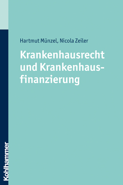 Krankenhausrecht und Krankenhausfinanzierung von Münzel,  Hartmut, Zeiler,  Nicola