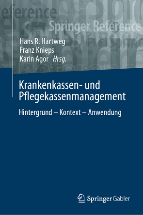 Krankenkassen- und Pflegekassenmanagement von Agor,  Karin, Hartweg,  Hans-R., Knieps,  Franz