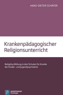Krankenpädagogischer Religionsunterricht von Schäfer,  Hans-Dieter