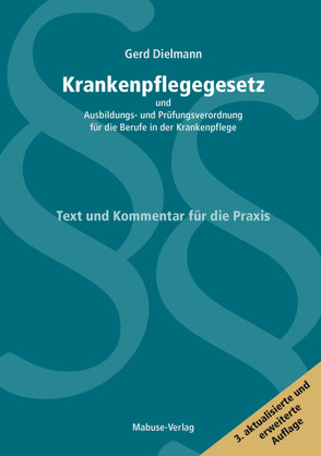 Krankenpflegegesetz und Ausbildungs- und Prüfungsverordnung für die Berufe in der Krankenpflege von Dielmann,  Gerd