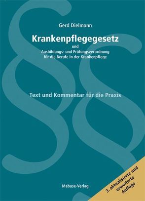 Krankenpflegegesetz und Ausbildungs- und Prüfungsverordnung für die Berufe in der Krankenpflege von Dielmann,  Gerd