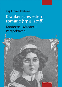 Krankenschwesternromane (1914-2018) von Panke-Kochinke,  Birgit