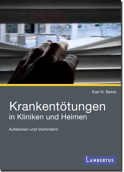 Krankentötungen in Kliniken und Heimen von Beine,  Karl H.