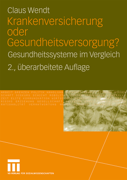 Krankenversicherung oder Gesundheitsversorgung? von Wendt,  Claus