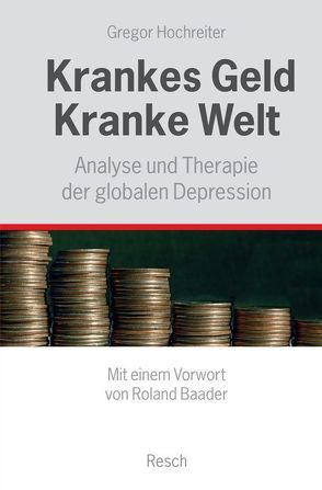 Krankes Geld – kranke Welt von Baader,  Roland, Hochreiter,  Gregor