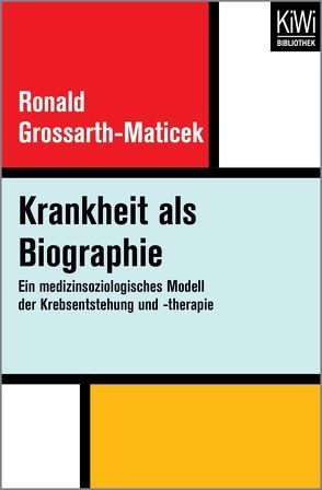 Krankheit als Biographie von Grossarth-Maticek,  Ronald