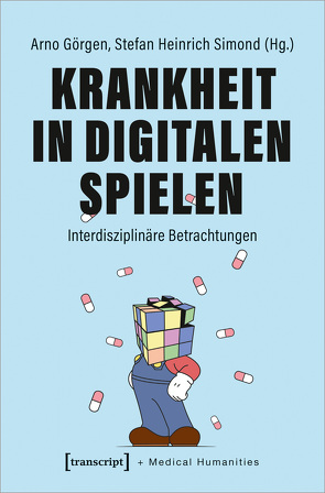 Krankheit in Digitalen Spielen von Görgen,  Arno, Simond,  Stefan Heinrich