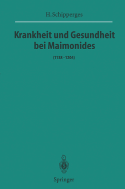 Krankheit und Gesundheit bei Maimonides von Schipperges,  H.