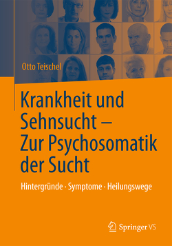 Krankheit und Sehnsucht – Zur Psychosomatik der Sucht von Teischel,  Otto