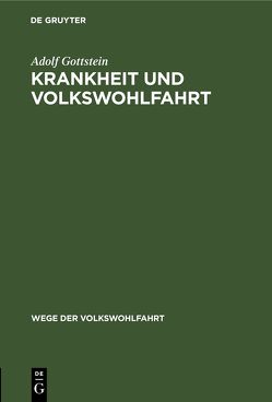 Krankheit und Volkswohlfahrt von Gottstein,  Adolf