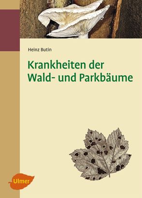 Krankheiten der Wald- und Parkbäume von Butin,  Prof. Dr. Heinz