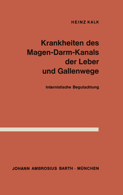 Krankheiten des Magen-Darm-Kanals, der Leber und Gallenwege von Kalk,  H.